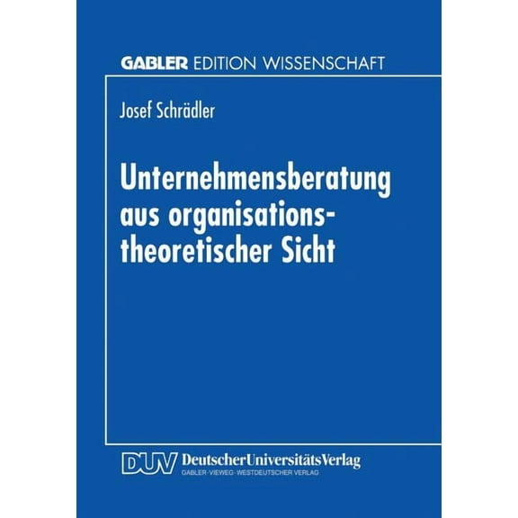 Unternehmensberatung Aus Organisationstheoretischer Sicht, (Paperback)