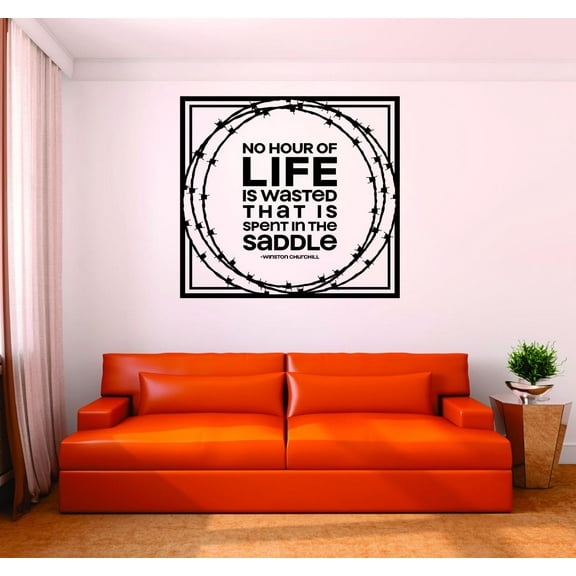 Custom Wall Decal : No Hour Of Life Is Wasted That Is Spent In The Saddle Winston Churchill Quote Cowboy Cowgirl 16x16