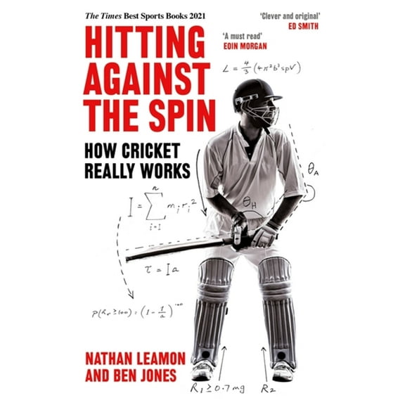 Hitting Against the Spin : How Cricket Really Works (Paperback)