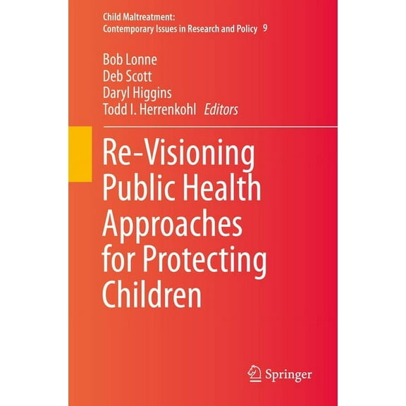 Child Maltreatment Re-Visioning Public Health Approaches for Protecting Children, Book 9, (Hardcover)