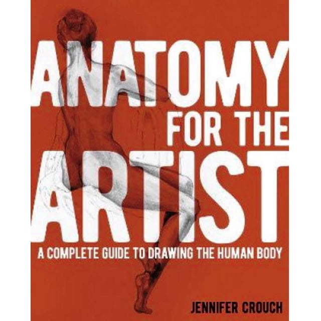 ANATOMY FOR THE ARTIST : A COMPLETE GUIDE TO DRAWING THE HUMAN BODY ARCTURUS PUBLISHING LTD Pasta Blanda