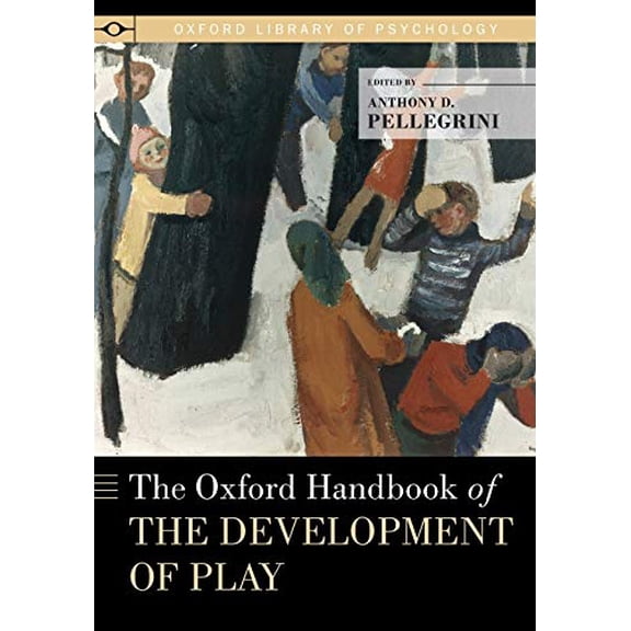 Oxford Library of Psychology Oxford Handbook of the Development of Play, (Paperback)