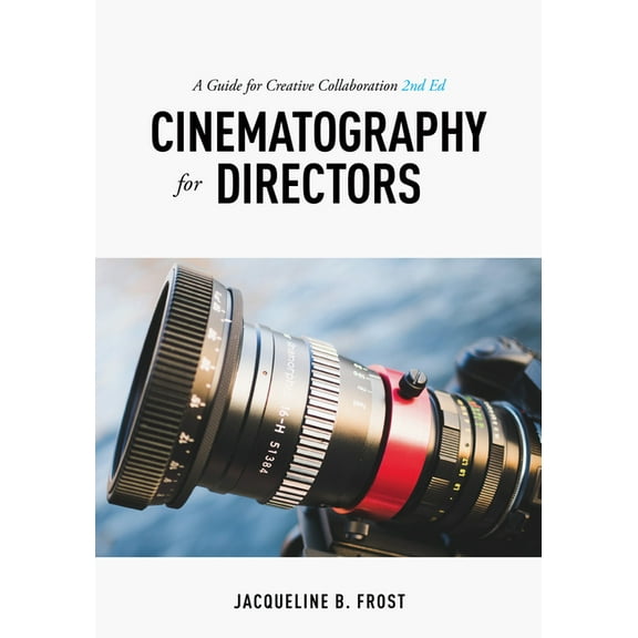 Cinematography for Directors: A Guide for Creative Collaboration, (Paperback)