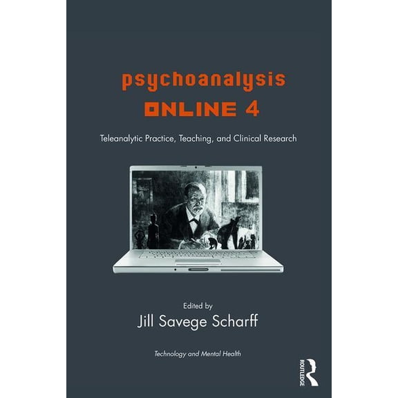Library of Technology and Mental Health Psychoanalysis Online 4: Teleanalytic Practice, Teaching, and Clinical Research, (Paperback)