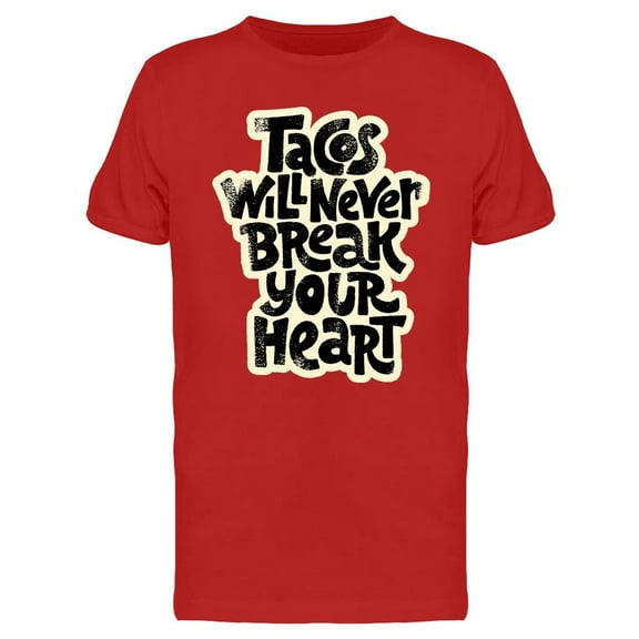 Tacos Will Never Break T-Shirt Men -Image by Shutterstock, Male 3X-Large