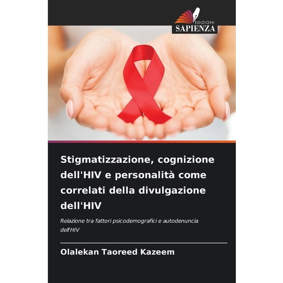 Stigmatizzazione, cognizione dell'HIV e personalitÃ  come correlati della divulgazione dell'HIV, (Paperback)