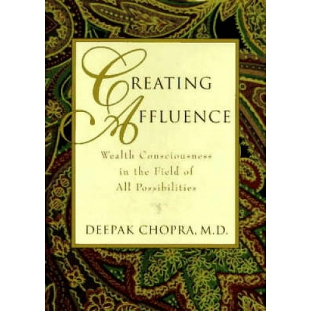Creating Affluence: Wealth Consciousness in the Field of All Possibilities