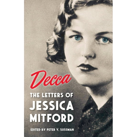 Decca: The Letters of Jessica Mitford, (Paperback)