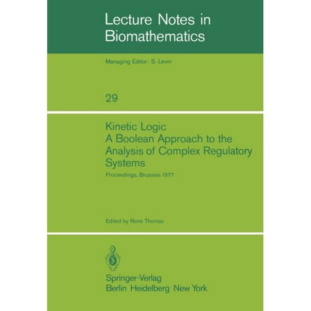 Kinetic Logic: une Approche Booléenne de l'Analyse des Systèmes Réglementaires Complexes: Proceedings of the EMBO Course Analyse Formelle de la Génétique... 616, 1977 (Notes de Conférence en Biomathétique)