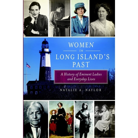 Pre-Owned Women in Long Island's Past: A History of Eminent Ladies and Everyday Lives (Paperback) 1609494997 9781609494995