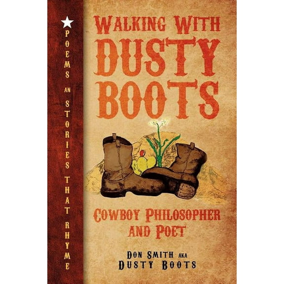 Walking with Dusty Boots: Cowboy Philosopher and Poet (Paperback)