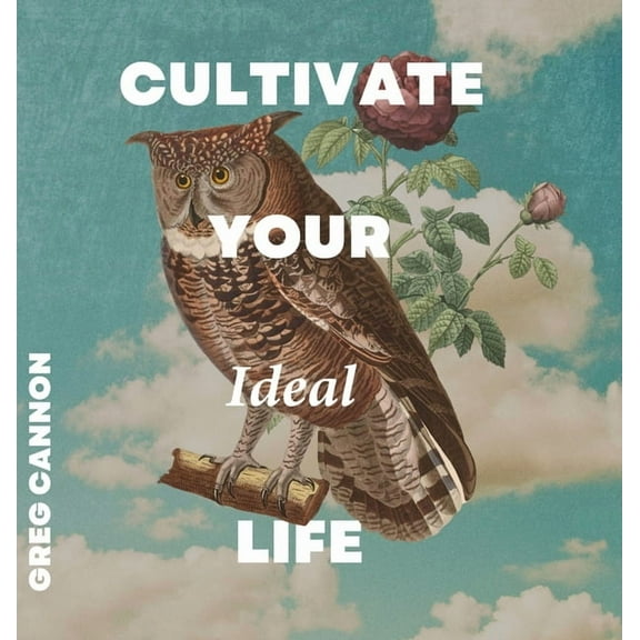 Cultivate Your Ideal Life, (Hardcover)