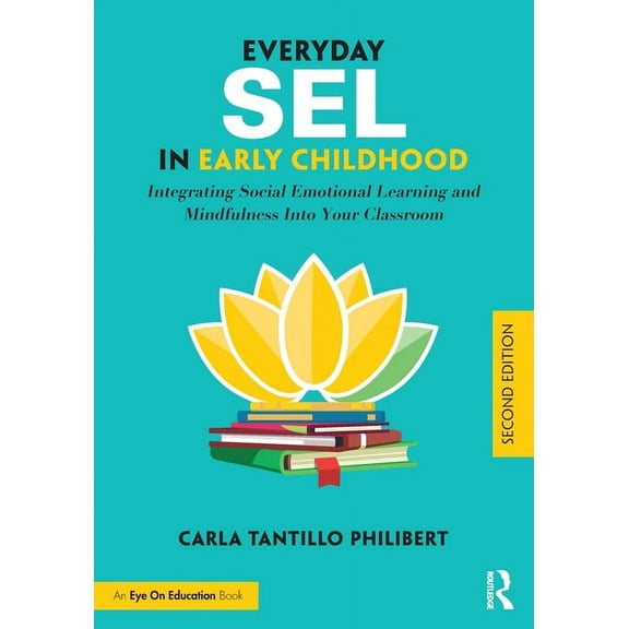 Everyday SEL in Early Childhood: Integrating Social Emotional Learning and Mindfulness Into Your Classroom, (Paperback)