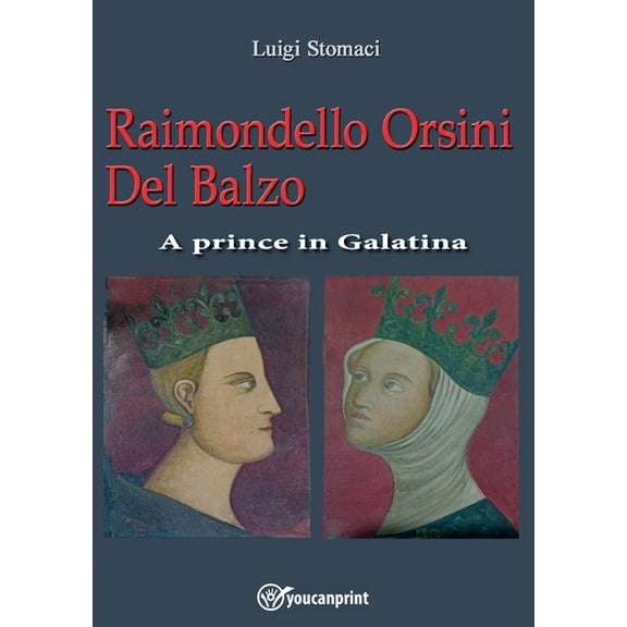Raimondello Orsini Del Balzo. A prince in Galatina, (Paperback)