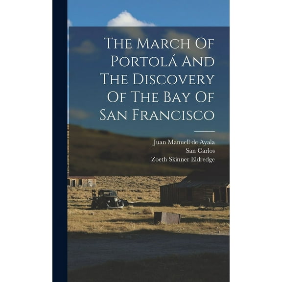The March Of Portolá And The Discovery Of The Bay Of San Francisco (Hardcover)