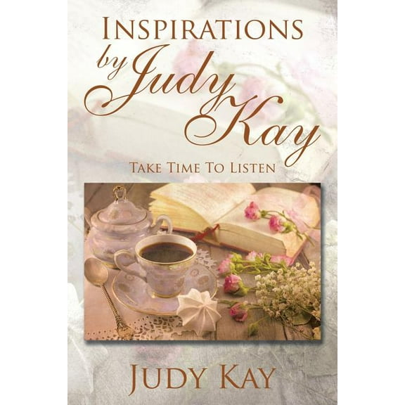 Inspirations by Judy Kay: Take Time To Listen
