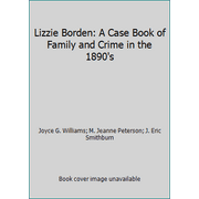 Lizzie Borden: A Case Book of Family and Crime in the 1890's [Paperback - Used]