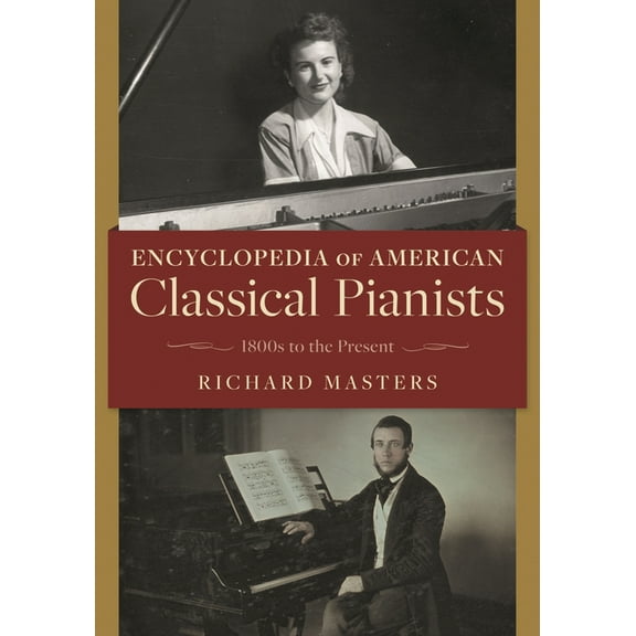 Encyclopedia of American Classical Pianists: 1800s to the Present, (Hardcover)