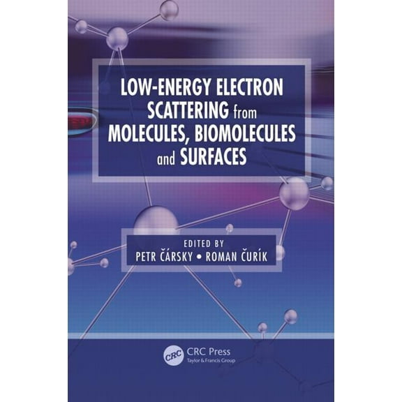 Low-Energy Electron Scattering from Molecules, Biomolecules and Surfaces, (Hardcover)