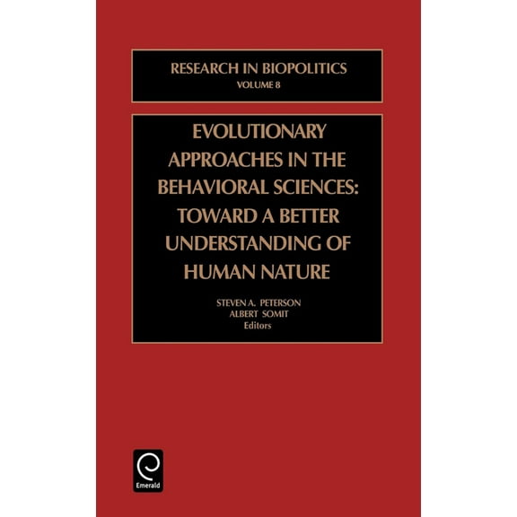 Research in Biopolitics Evolutionary Approaches in the Behavioral Sciences: Toward a Better Understanding of Human Nature, Book 8, (Hardcover)