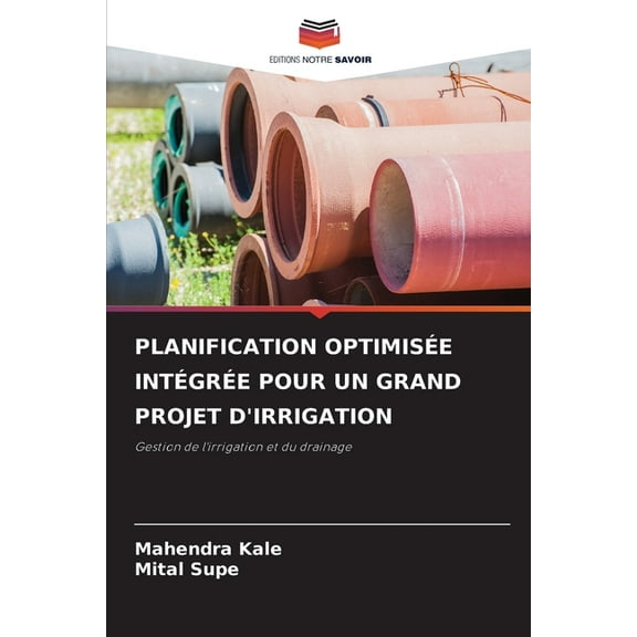 Planification Optimisée Intégrée Pour Un Grand Projet d'Irrigation, (Paperback)