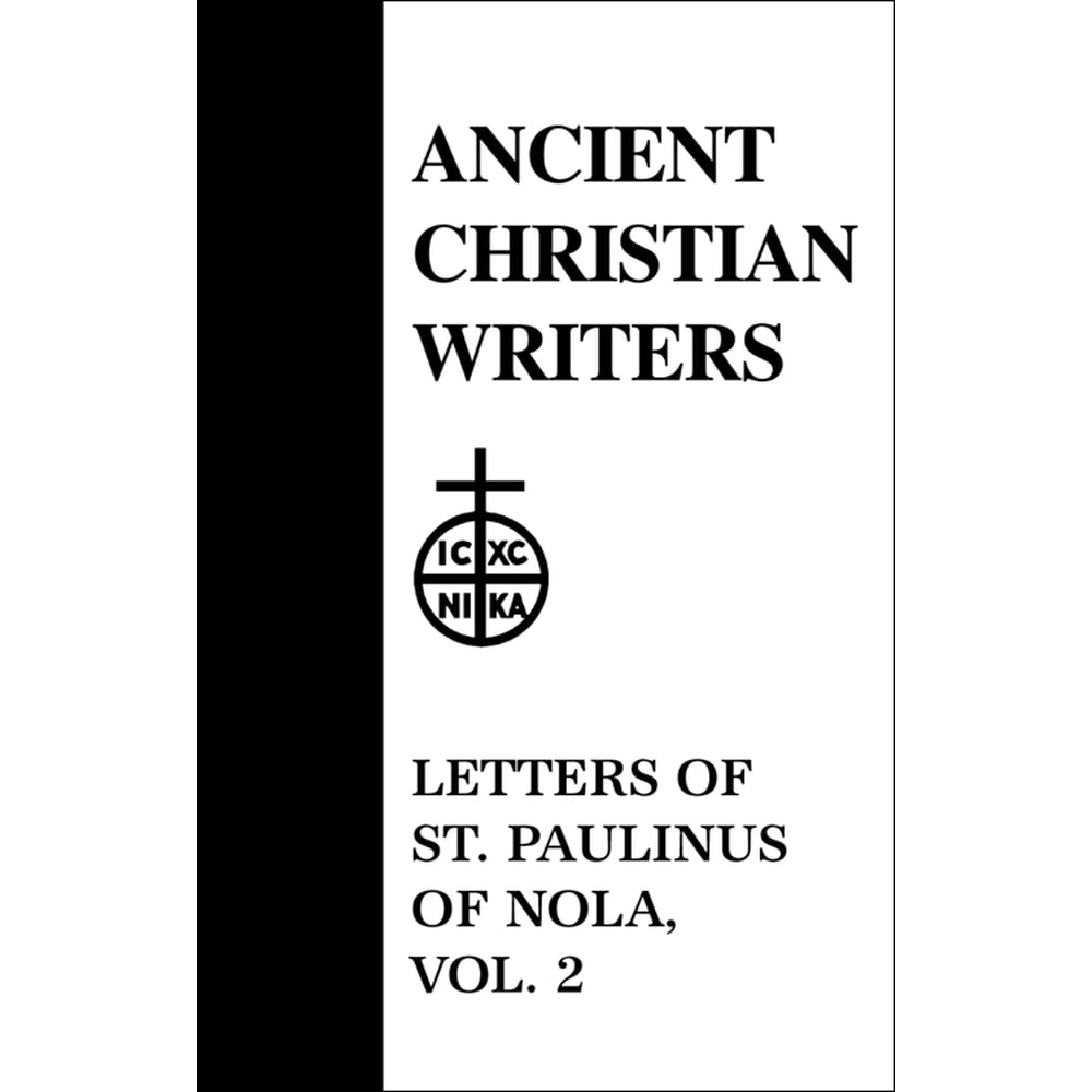 Ancient Christian Writers 36. Letters of St. Paulinus of Nola, Vol. 2