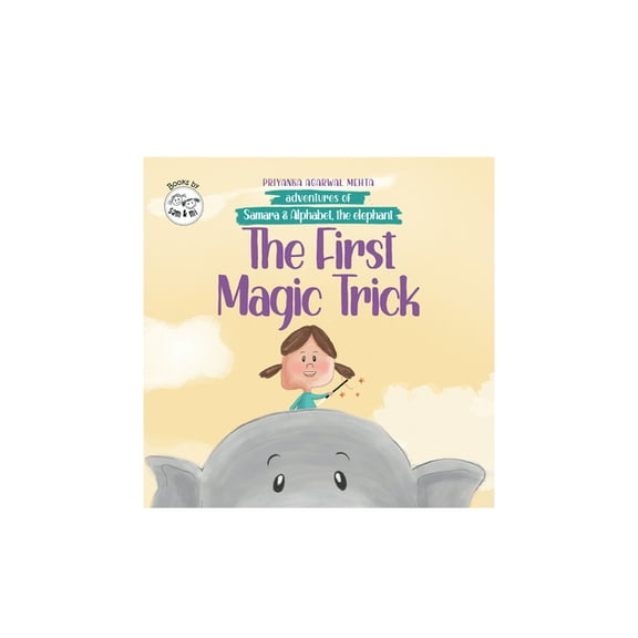 Adventures of Samara and Alphabet, the E Adventures of Samara and Alphabet - The First Magic Trick: Story Book for Kids on Empathy & Problem-Solving Children's P, (Paperback)