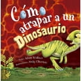 thumbnail image 1 of Libro Como Atrapar A Un Dinosaurio Tapa Blanda, Autor Adam Wallace, Editorial Picaronaobelisco, 1 of 2