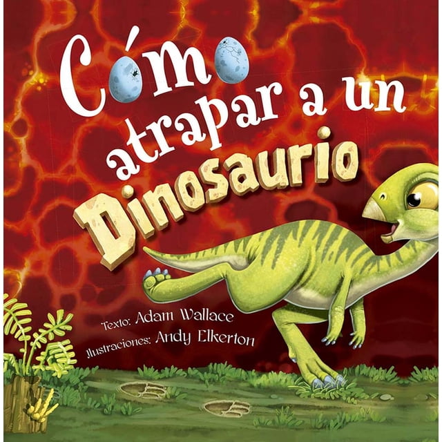 Libro Como Atrapar A Un Dinosaurio Tapa Blanda, Autor Adam Wallace, Editorial Picaronaobelisco
