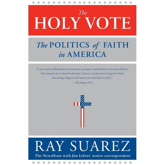 The Holy Vote: The Politics of Faith in America, (Paperback)