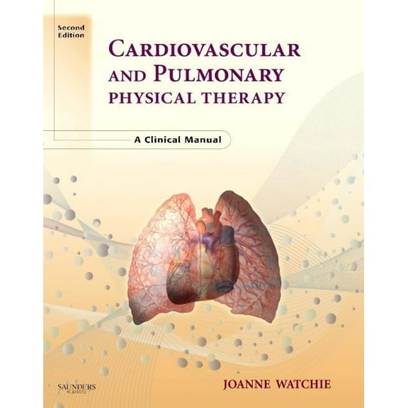 Cardiovascular and Pulmonary Physical Therapy: A Clinical Manual, (Paperback)