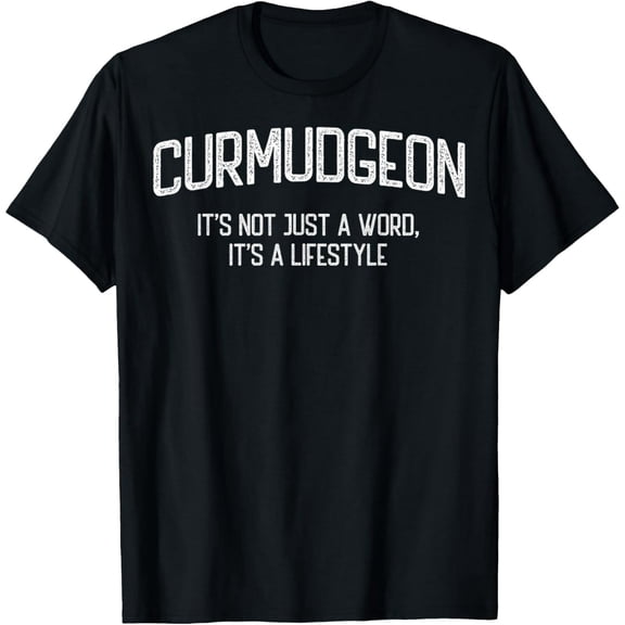 Funny Curmudgeon Quote Graphic Unisex 100% Cotton Short Sleeve T-Shirt