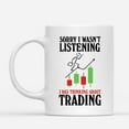 thumbnail image 2 of Custom Mugs Sorry I Wasn't Listening Trading Stock Market Lover Trader or Investors Gifts Santa Christmas Presents Ceramic Coffee 11oz 15oz Mug, 2 of 7