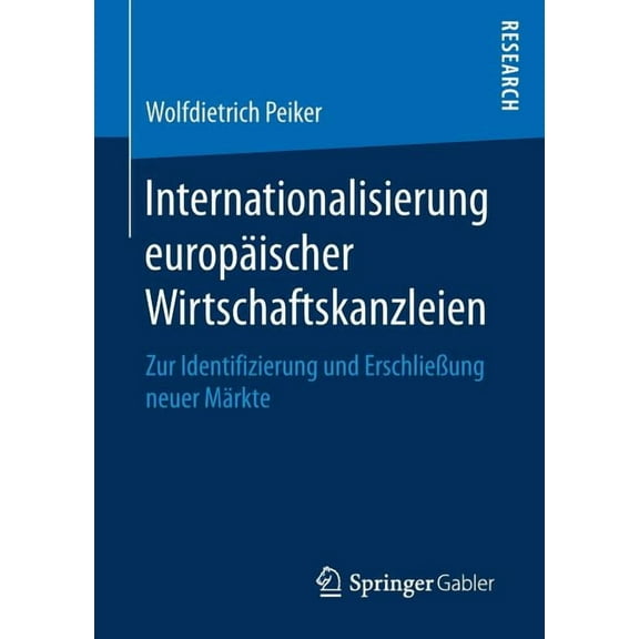 Internationalisierung EuropÃ¤ischer Wirtschaftskanzleien: Zur Identifizierung Und ErschlieÃung Neuer MÃ¤rkte, (Paperback)