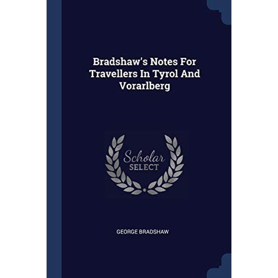 Bradshaw's Notes For Travellers In Tyrol And Vorarlberg (Paperback)