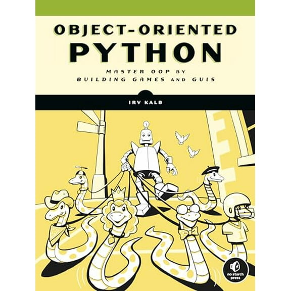 Pre-Owned Object-Oriented Python: Master Oop by Building Games and GUIs (Paperback) 1718502060 9781718502062