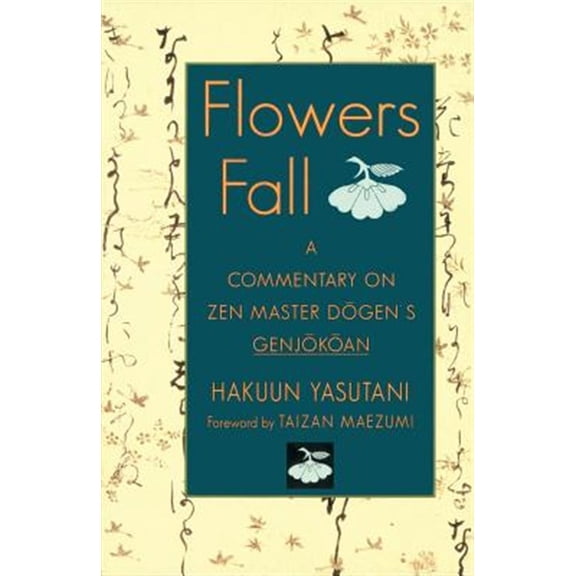 Pre-Owned Flowers Fall: A Commentary on Zen Master Dogen's Genjokoan Paperback