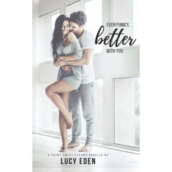 Everything's Better Everything's Better With You: An Alpha Billionaire & Virgin Romance Novella, Book 1, (Paperback)