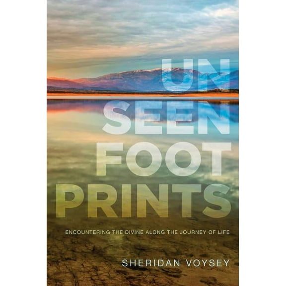 Unseen Footprints : Encountering the Divine along the Journey of Life (Paperback)