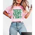thumbnail image 2 of Funny St Patrick’s Day T-shirt, Patrick Was A Saint But I Ain’t Shirt, Lucky Shamrock Shirt, Irish Day Tee, Funny St Paddys Gift, 2 of 6