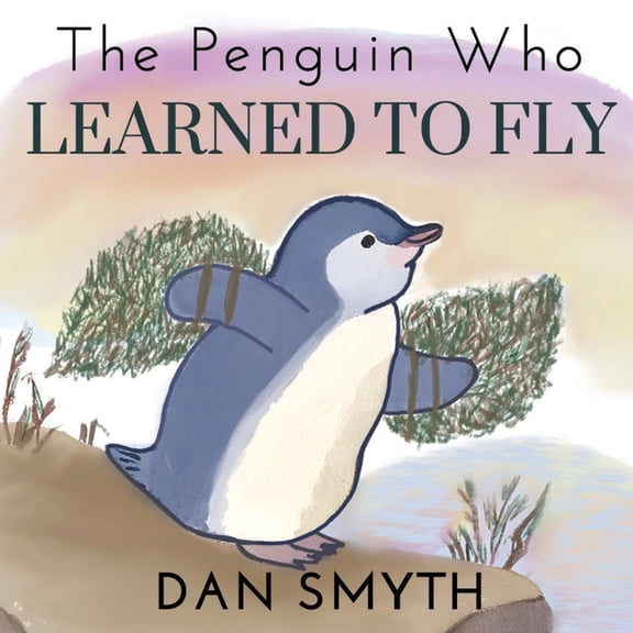 The Penguin Who Learned to Fly, (Paperback)