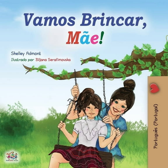 Portuguese Bedtime Collection - Portugal Let's play, Mom! (Portuguese Book for Kids - Portugal): Portuguese - Portugal, (Paperback)