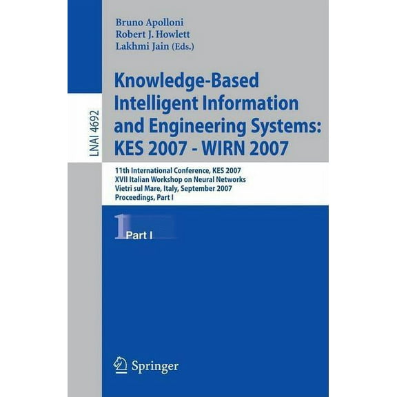 Knowledge-Based Intelligent Information and Engineering Systems: KES 2007 - WIRN 2007 Part I: 11th International Confere, (Paperback)