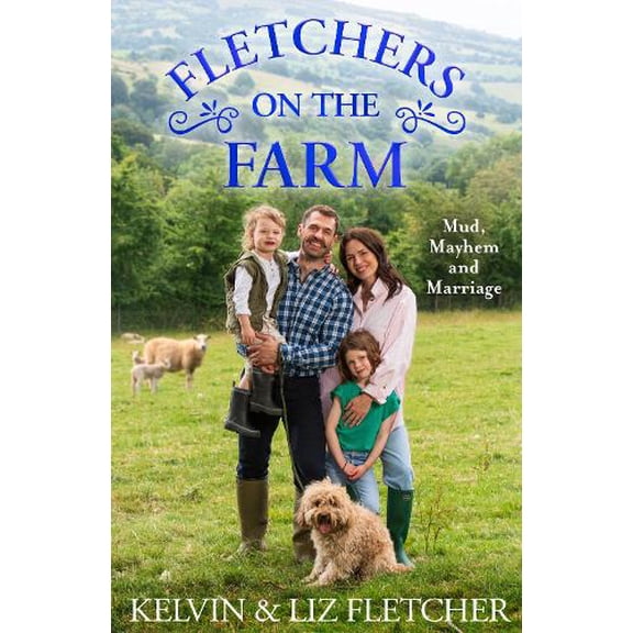 Fletchers on the Farm: Mud, Mayhem and Marriage, (Hardcover)