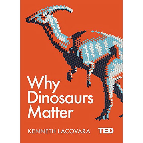 Why Dinosaurs Matter