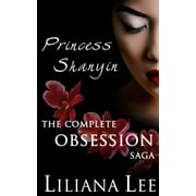 Princess Shanyin: Princess Shanyin : The Complete Obsession Saga (Paperback)