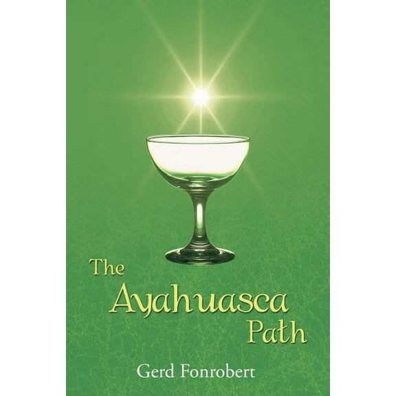 The Ayahuasca Path, (Paperback)