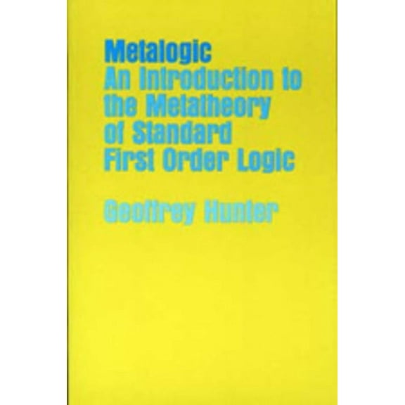 Metalogic : An Introduction to the Metatheory of Standard First Order Logic (Edition 1) (Paperback)