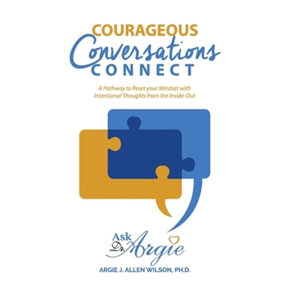 Pre-Owned COURAGEOUS CONVERSATIONS CONNECT: A PATHWAY TO RESET YOUR MINDSET WITH INTENTIONAL THOUGHTS FROM THE INSIDE-OUT Paperback