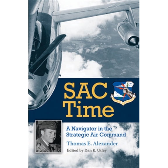 Pre-Owned Williams-Ford Texas A&M University Military History Series: SAC Time : A Navigator in the Strategic Air Command (Series #165) (Hardcover)